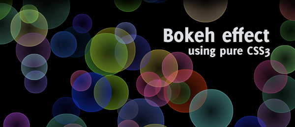 Pure CSS3 bokeh effect Pure CSS3 bokeh effect